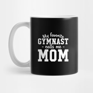 My favorite gymnast calls me mom Mug